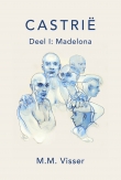 CASTRIË - Deel I: Madelona - M.M. Visser